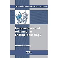Fundamentals and Advances in Knitting Technology (Woodhead Publishing India in Textiles) Fundamentals and Advances in Knitting Technology (Woodhead Publishing India in Textiles) Hardcover