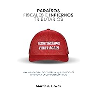 Paraísos fiscales e infiernos tributarios: una mirada diferente sobre las jurisdicciones offshore y la competencia fiscal (Spanish Edition) Paraísos fiscales e infiernos tributarios: una mirada diferente sobre las jurisdicciones offshore y la competencia fiscal (Spanish Edition) Kindle Paperback