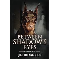 Between Shadow's Eyes: A Suspense Novel (Shadow the Doberman (3 Book Series))