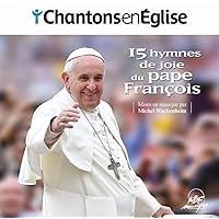 Chantons en Église - 15 hymnes de joie du pape François Chantons en Église - 15 hymnes de joie du pape François Audio CD