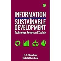 Information for Sustainable Development: Technology, People and Society Information for Sustainable Development: Technology, People and Society Kindle Hardcover Paperback