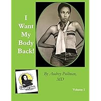 I Want My Body Back! (Unique Style of Fit) I Want My Body Back! (Unique Style of Fit) Paperback Kindle Audible Audiobook