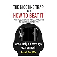 THE NICOTINE TRAP and HOW TO BEAT IT: A REVOLUTIONARY NEW APPROACH TO QUITTING SMOKING THE NICOTINE TRAP and HOW TO BEAT IT: A REVOLUTIONARY NEW APPROACH TO QUITTING SMOKING Paperback Kindle