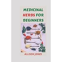 MEDICINAL HERBS FOR BEGINNERS: A Guіdе On How Tо Uѕе Herbal Mеdісіnеѕ To Hеаl Cоmmоn Aіlmеntѕ With Tons Of Healing Plаntѕ & Hеrbѕ Lіѕtеd MEDICINAL HERBS FOR BEGINNERS: A Guіdе On How Tо Uѕе Herbal Mеdісіnеѕ To Hеаl Cоmmоn Aіlmеntѕ With Tons Of Healing Plаntѕ & Hеrbѕ Lіѕtеd Hardcover Paperback