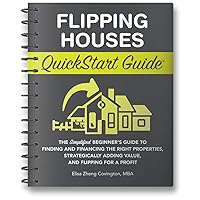 Flipping Houses Quickstart Guide: The Simplified Beginner’s Guide to Finding and Financing the Right Properties, Strategically Adding Value, and Flipping for a Profit Flipping Houses Quickstart Guide: The Simplified Beginner’s Guide to Finding and Financing the Right Properties, Strategically Adding Value, and Flipping for a Profit Paperback Audible Audiobook Kindle Hardcover Spiral-bound