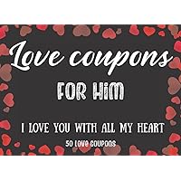 Love Coupons for Him: 50 Vouchers Book For Husband, Boyfriend | Gifts from Wife for Date Night, Valentine's day, Birthday, Christmas, Easter, Anniversary