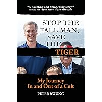 Stop The Tall Man, Save The Tiger: A Memoir Stop The Tall Man, Save The Tiger: A Memoir Paperback Kindle Hardcover