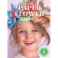 Let's make a Paper Flower Crown: Templates and instructions to make 4 flower crowns (Happythought craft workbooks) Let's make a Paper Flower Crown: Templates and instructions to make 4 flower crowns (Happythought craft workbooks) Hardcover Paperback