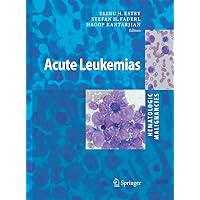 Hematologic Malignancies: Acute Leukemias Hematologic Malignancies: Acute Leukemias Paperback Kindle Hardcover