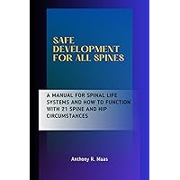 Safe Development for All Spines: A Manual for Spinal Life Systems and How to Function with 21 Spine and Hip Circumstances Safe Development for All Spines: A Manual for Spinal Life Systems and How to Function with 21 Spine and Hip Circumstances Kindle Paperback