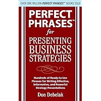 Perfect Phrases for Presenting Business Strategies (Perfect Phrases Series) Perfect Phrases for Presenting Business Strategies (Perfect Phrases Series) Paperback Kindle Mass Market Paperback