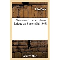 Almoran Et Hamet: Drame Lyrique En 4 Actes (Litterature) (French Edition) Almoran Et Hamet: Drame Lyrique En 4 Actes (Litterature) (French Edition) Paperback