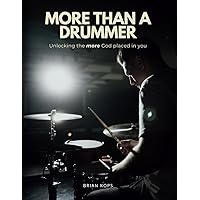 More Than A Drummer: Unlocking the More God Placed in You More Than A Drummer: Unlocking the More God Placed in You Paperback Kindle