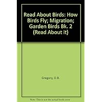 Read About Birds: How Birds Fly; Migration; Garden Birds Bk. 2 (Read About It) Read About Birds: How Birds Fly; Migration; Garden Birds Bk. 2 (Read About It) Hardcover