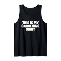 Funny This Is My Gardening Shirt Gift for Gardeners Tank Top