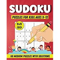 Sudoku Puzzles for Kids Ages 9-12: 60 Medium Puzzles with Solutions to Challenge Young Minds on a 9 x 9 Grid