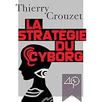 La stratégie du cyborg (French Edition) La stratégie du cyborg (French Edition) Paperback Kindle