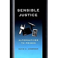 Sensible Justice: Alternatives to Prison Sensible Justice: Alternatives to Prison Hardcover