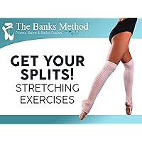 Get Your Splits! Stretching Exercises | The Banks Method: Pilates, Barre and Ballet Fusion