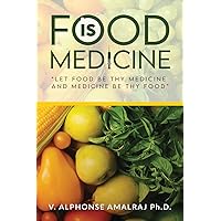 FOOD IS MEDICINE: 'Let Food be thy medicine and medicine be thy Food' FOOD IS MEDICINE: 'Let Food be thy medicine and medicine be thy Food' Paperback Kindle