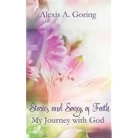 Stories and Songs of Faith: My Journey with God Stories and Songs of Faith: My Journey with God Paperback Kindle