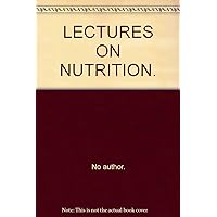 LECTURES ON NUTRITION.