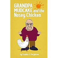 Grandpa Mudcake and the Nosey Chicken: Funny Picture Books for 3-7 Year Olds (The Grandpa Mudcake Series)