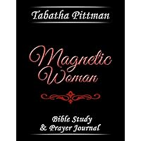 Magnetic Woman: Bible Study & Prayer Journal Magnetic Woman: Bible Study & Prayer Journal Paperback