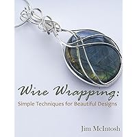 Wire Wrapping: Simple Techniques for Beautiful Designs Wire Wrapping: Simple Techniques for Beautiful Designs Paperback