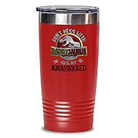 Daddysaurus Tumbler for Dad Daddy Fathers Day Idea for Him Funny Jurasskicked From Son or Daughter Birthday Christmas T Rex Dinosaur 20 or 30oz Hot Co