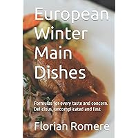 European Winter Main Dishes: Formulas for every taste and concern. Delicious, uncomplicated and fast