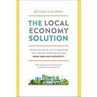 The Local Economy Solution: How Innovative, Self-Financing 