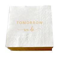 Tomorrow We Do Cocktail Napkins, 50 Pack Disposable Paper Napkins for Rehearsal Dinner Wedding Bridal Shower Engagement Bachelor Bachelorette Party, 3 Ply