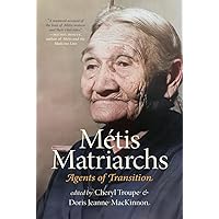 Métis Matriarchs: Agents of Transition Métis Matriarchs: Agents of Transition Hardcover Paperback