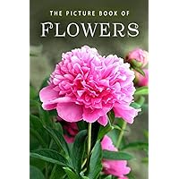 The Picture Book of Flowers: A Gift Book for Alzheimer's Patients and Seniors with Dementia (Picture Books - Nature) The Picture Book of Flowers: A Gift Book for Alzheimer's Patients and Seniors with Dementia (Picture Books - Nature) Paperback