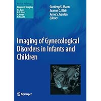 Imaging of Gynecological Disorders in Infants and Children (Medical Radiology) Imaging of Gynecological Disorders in Infants and Children (Medical Radiology) Kindle Hardcover Paperback