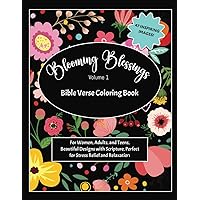 Blooming Blessings - Volume 1 Bible Verse Coloring Book: for Women, Adults, and Teens, Beautiful designs with scripture, Perfect for Stress Relief and Relaxation (Blooming Blessings Collection)
