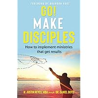 Go! Make Disciples: How to Implement Ministries That Get Results Go! Make Disciples: How to Implement Ministries That Get Results Paperback Kindle