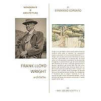 FRANK LLOYD WRIGHT architetto (Italian Edition) FRANK LLOYD WRIGHT architetto (Italian Edition) Hardcover Paperback