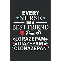 Every Nurse Has a Best Friend Pam Lorazepam Diazepam: Lined For Memo Diary Journal, Perfect for School, Office & Home - 6