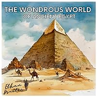 The Wondrous World of Ancient Egypt (Civilizations)
