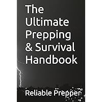 The Ultimate Prepping & Survival Handbook The Ultimate Prepping & Survival Handbook Hardcover Kindle Paperback