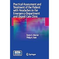 Practical Assessment and Treatment of the Patient with Headaches in the Emergency Department and Urgent Care Clinic Practical Assessment and Treatment of the Patient with Headaches in the Emergency Department and Urgent Care Clinic Kindle Paperback