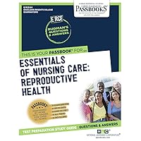 Essentials of Nursing Care: Reproductive Health (RCE-84): Passbooks Study Guide (84) (Excelsior / Regents College Examinations)