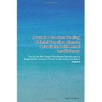 Journal & Tracker: Healing Platelet Function Disease Associated with Renal Insufficiency: The 30 Day Raw Vegan Plant-Based Detoxification & ... & Tracker for Reversing Conditions. Journal 2