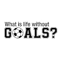 Wall Art Vinyl Decal - What is Life Without Goals - 16