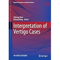 Interpretation of Vertigo Cases (Experts' Perspectives on Medical Advances) Interpretation of Vertigo Cases (Experts' Perspectives on Medical Advances) Hardcover Kindle
