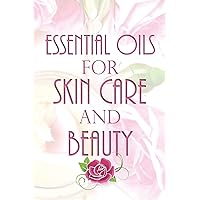 Essential Oils for Skin Care & Beauty: Aromatherapy and Essential Oil Handbook, Homemade Beauty Recipes, Create Your Own Blends, Spring Planner & Journal