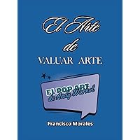 El Arte de Valuar Arte: El Pop Art de Andy Warhol (Spanish Edition) El Arte de Valuar Arte: El Pop Art de Andy Warhol (Spanish Edition) Hardcover Kindle
