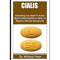 CIALIS: Everything You Need To Know About Cialis(Tadalfil) In Other To Regain A Normal Sexual Life